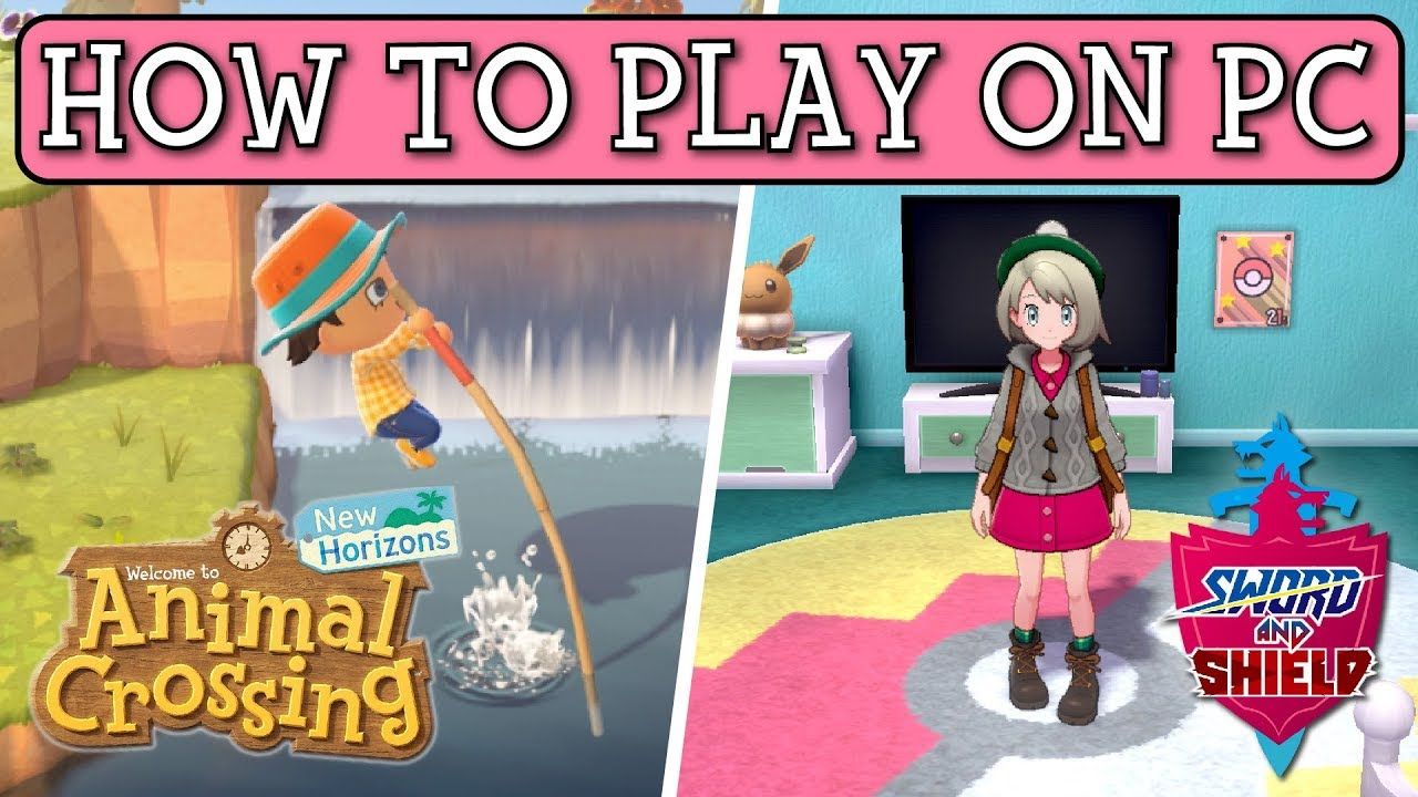Animal Crossing New Horizons & Pokemon Sword on PC | A Complete Install Guide