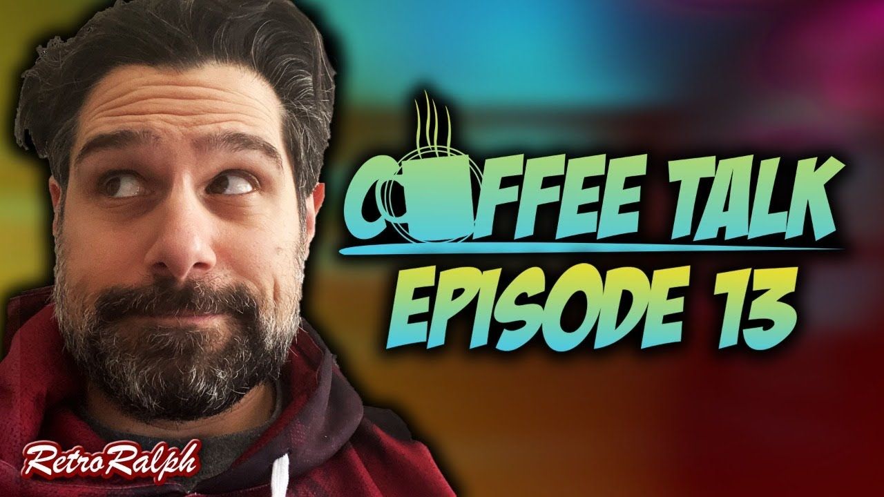 Coffee Talk w/ Retro Ralph – Episode 13 – I’m Back!