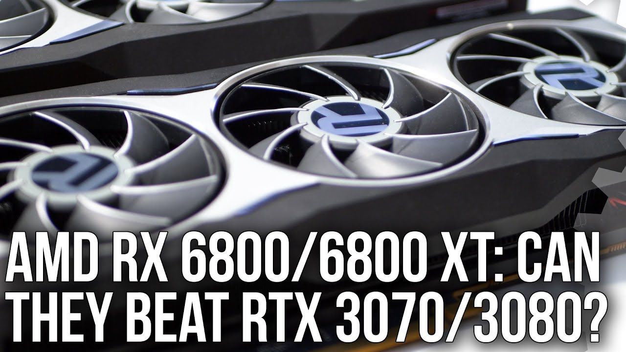 AMD Radeon 6800 XT/6800 vs Nvidia GeForce RTX 3080/3070 Review – Which Should You Buy?