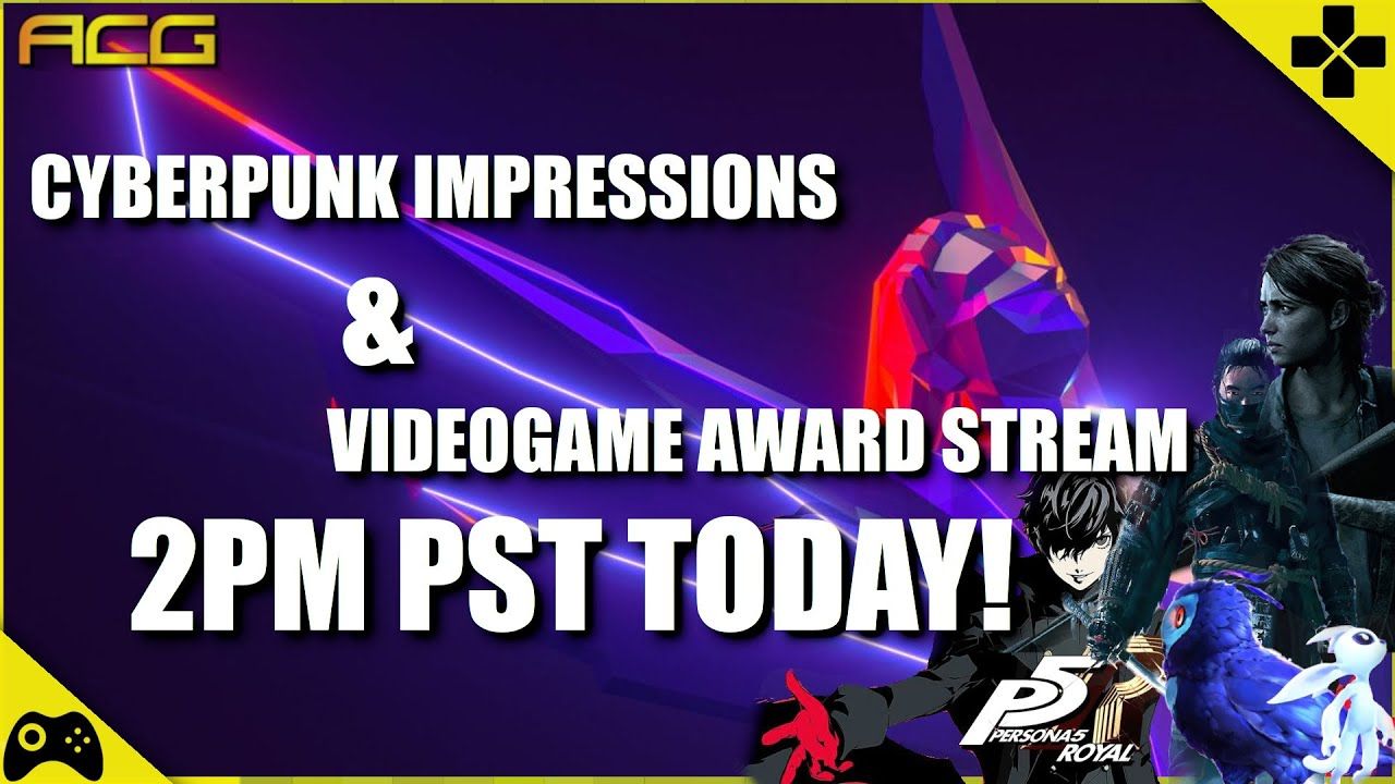 CYBERPUNK 2077 LIVE IMPRESSIONS AND VIDEOGAME AWARDS SHOW LIVE STREAM HERE! AT 2PM PST