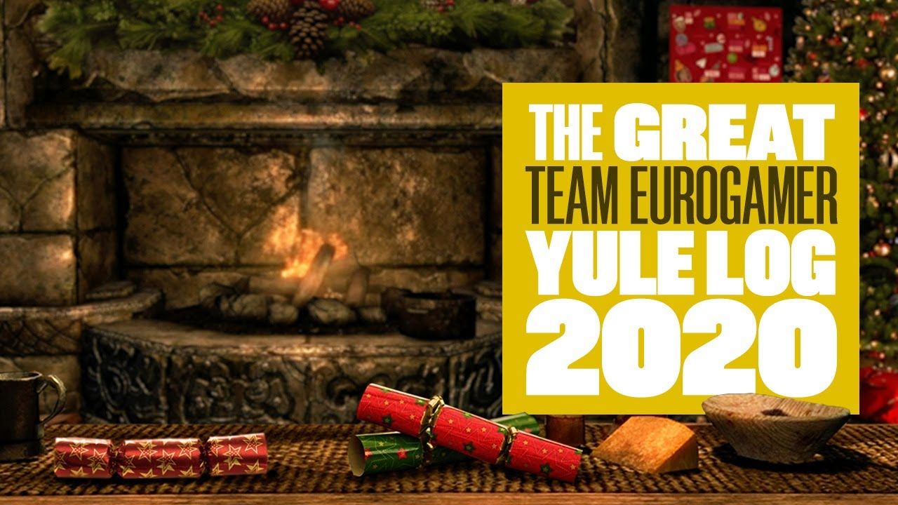 The Team Eurogamer Yule Log 2020 – RELAX WITH US BY THE SOUNDS OF A ROARING FIRE!