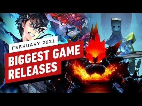 The Biggest Game Releases of February 2021