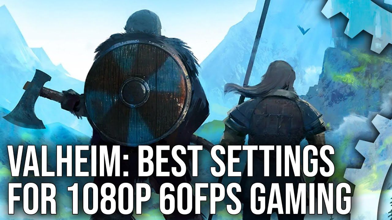 Valheim – The Best Settings For 1080p 60FPS Gaming on GTX 1060