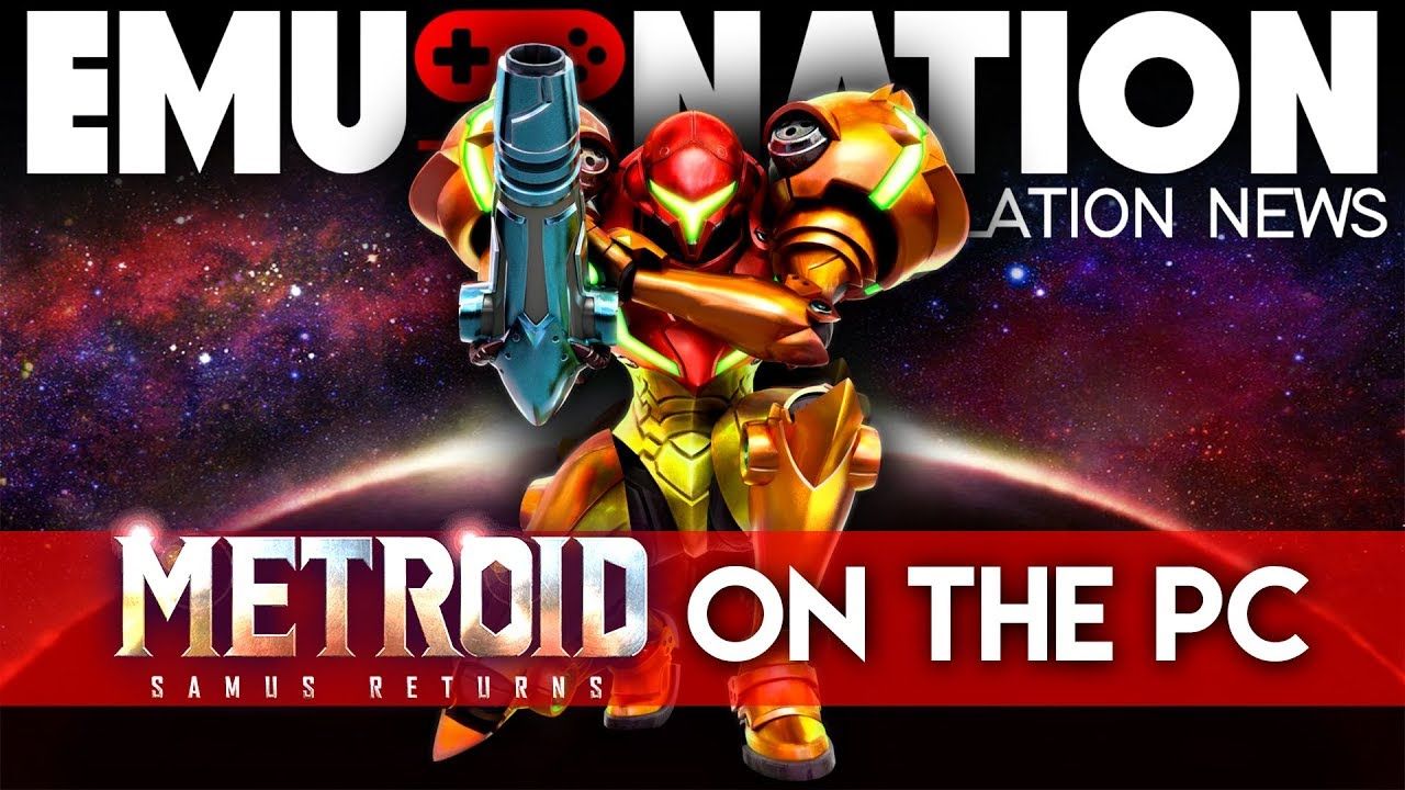 EMU-NATION: Metroid Samus Returns 2017 on PC with Citra Canary!