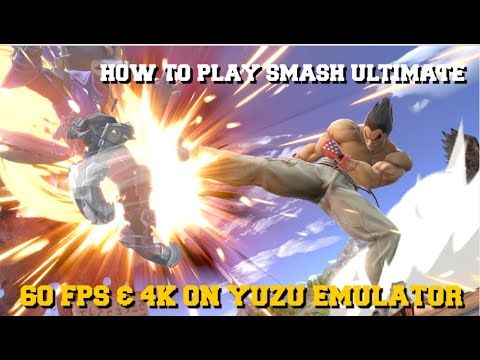 YUZU EMULATOR SMASH ULTIMATE HOW TO PLAY IN 60 FPS AND 4K ADVANCED SETTINGS ON YUZU