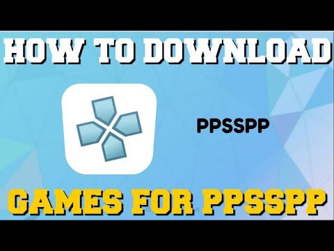 HOW TO DOWN-LOAD GAMES FOR PPSSPP EMULATOR (HOW TO GET GAMES FOR PPSSPP) 2021-2022