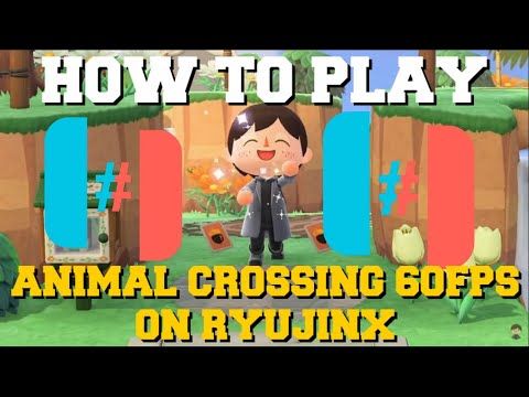 RYUJINX EMULATOR HOW TO PLAY ANIMAL CROSSING NEW HORIZONS IN 60FPS GUIDE!