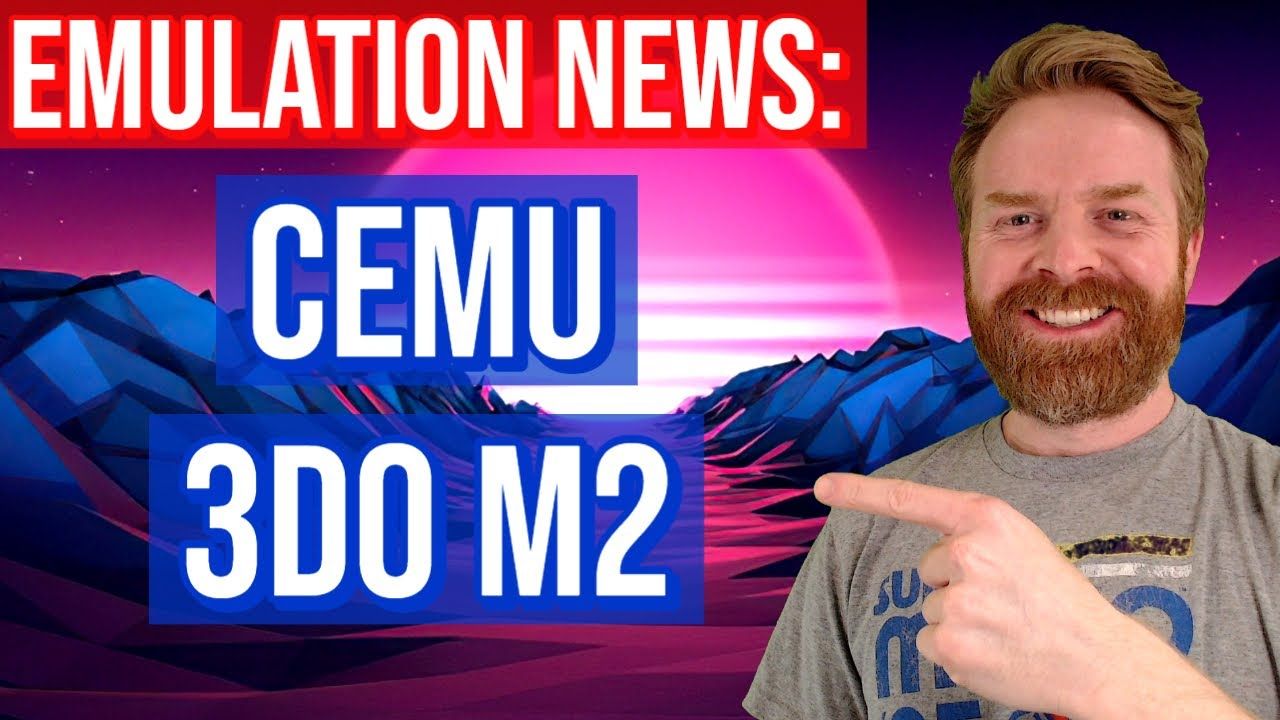 Emulation Updates: CEMU and Panasonic 3DO M2