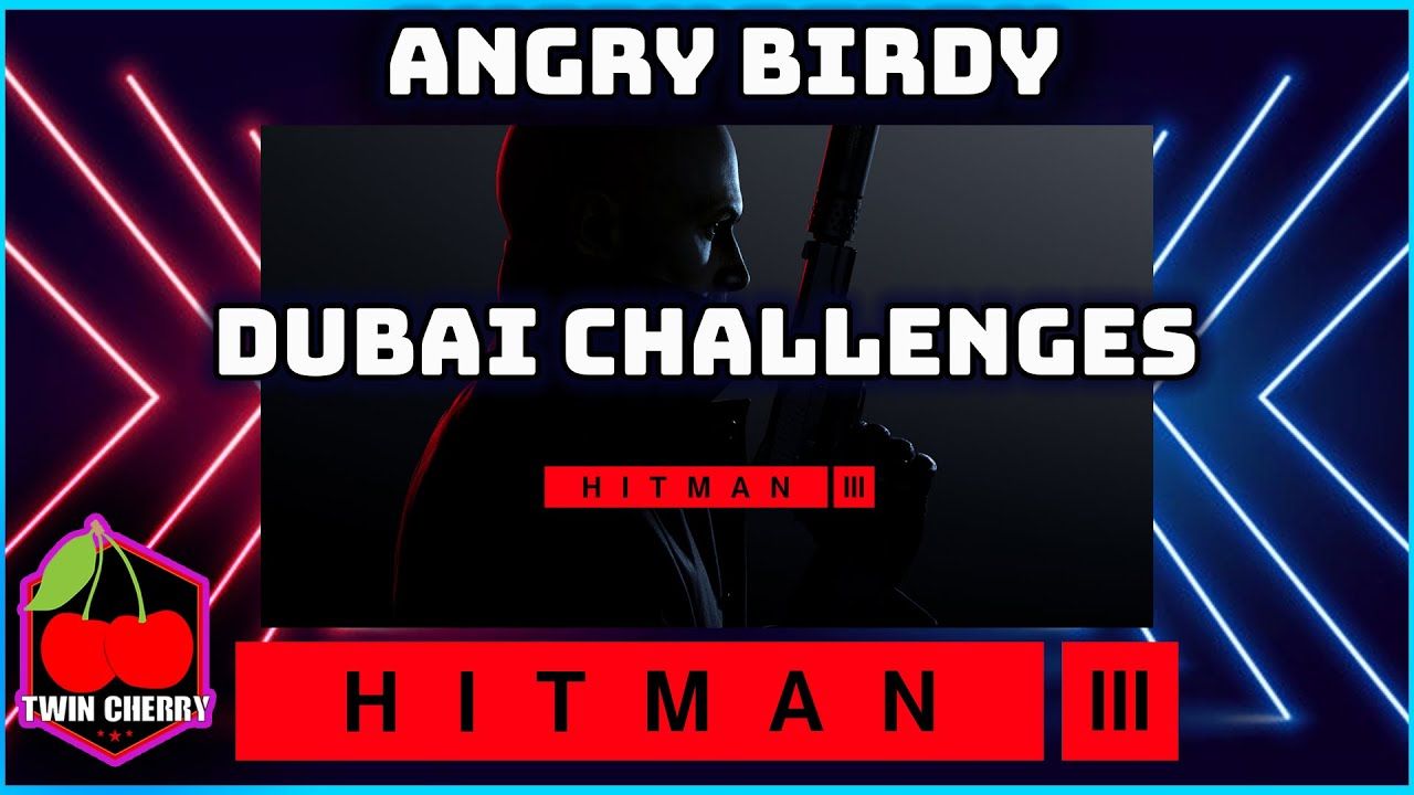 HITMAN 3 | ANGRY BIRDY | Assassination Challenge Guide | DUBAI | ON TOP OF THE WORLD