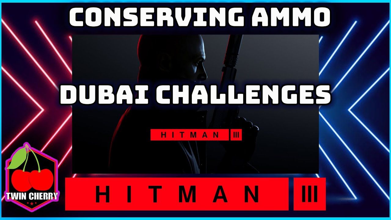 HITMAN 3 | Conserving Ammo | Assassination Challenge Guide | DUBAI | ON TOP OF THE WORLD