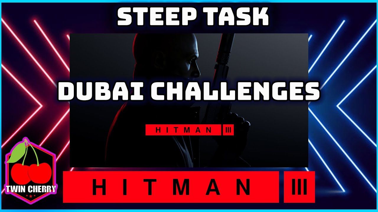 HITMAN 3 | Steep Task | Assassination Challenge Guide | DUBAI | ON TOP OF THE WORLD