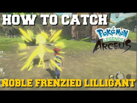 HOW TO CATCH NOBLE FRENZIED LILLIGANT IN POKEMON LEGENDS ARCEUS!