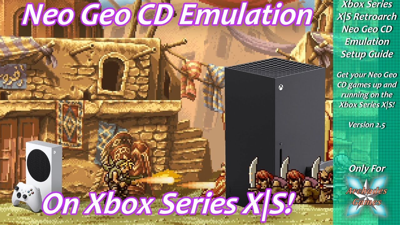 [Xbox Series X|S] Retroarch Neo Geo CD Emulation Setup Guide Ver 2.5