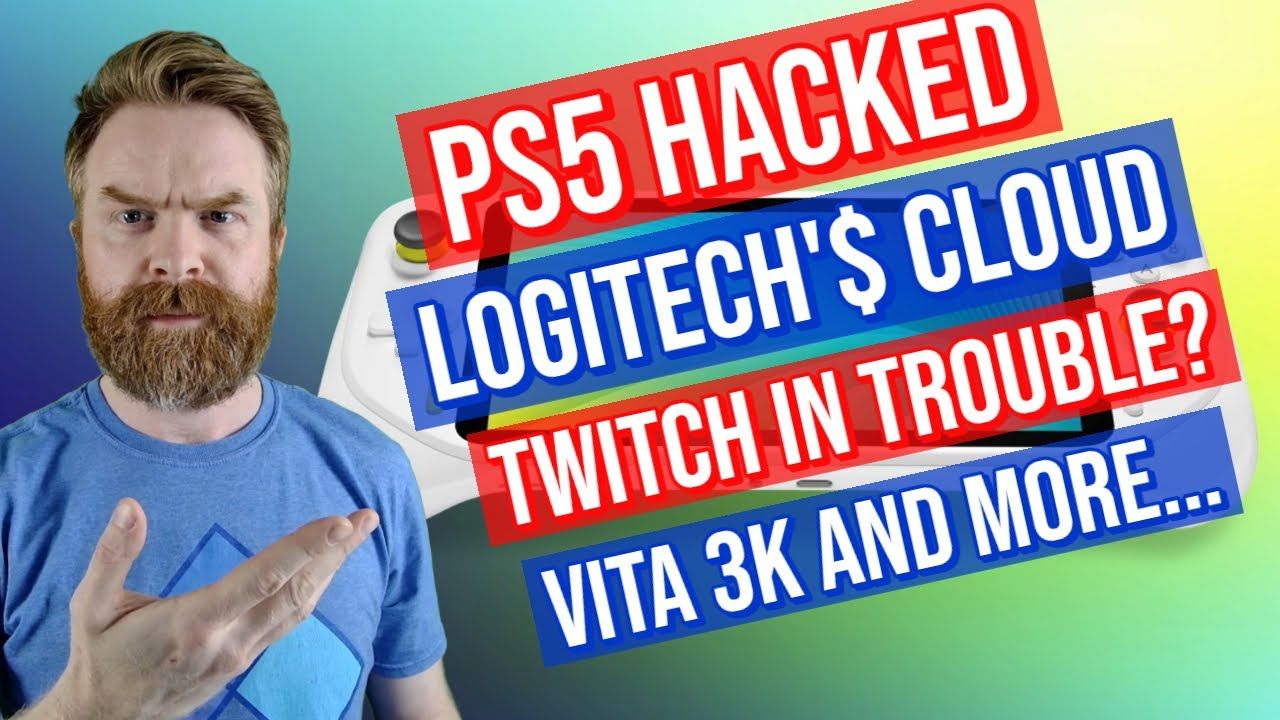 PS5 Hacked, PS Vita on Android, and Logitech out of touch?