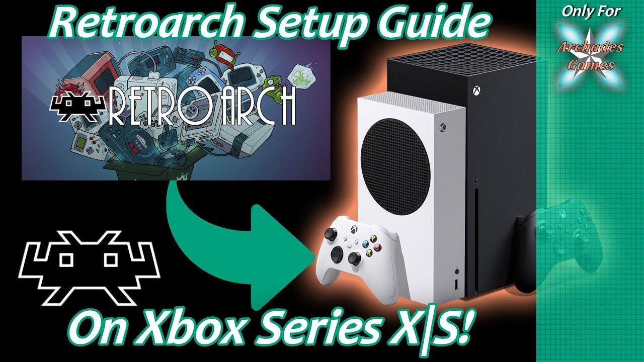 [Xbox Series X|S] Retroarch Setup Guide For Xbox Dev/Retail Modes