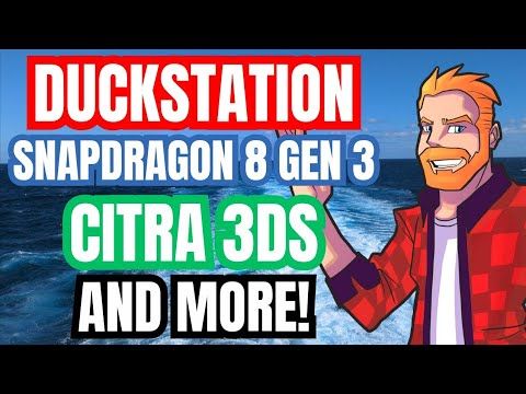 Surprise Duckstation Update, 3DS Emulation, Qualcomm Snapdragon 8 Gen 3 and more!