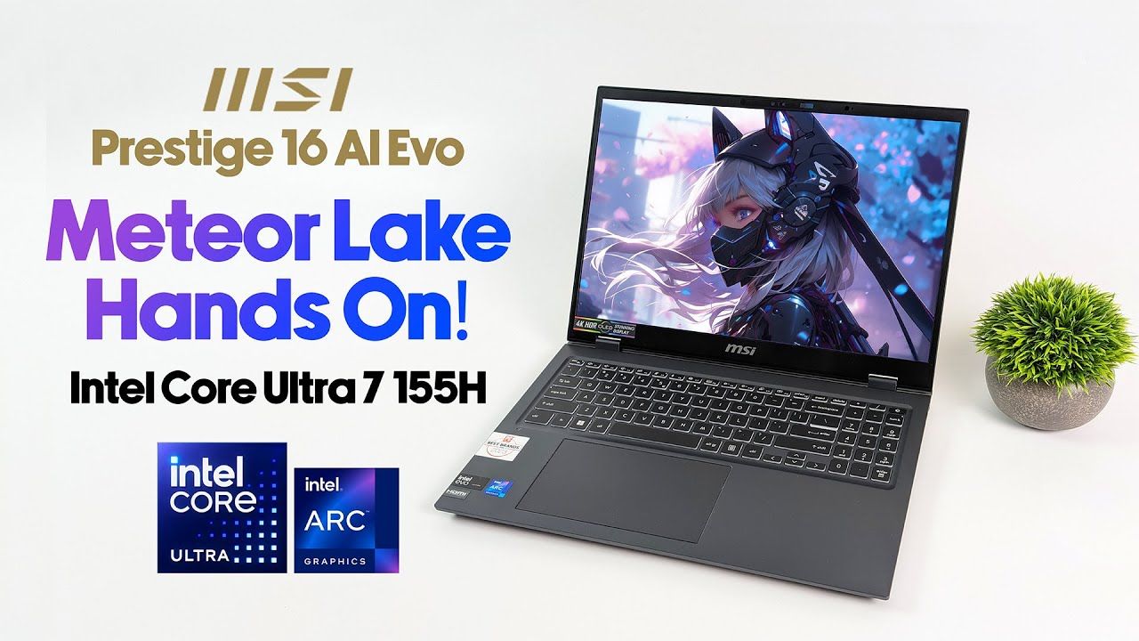 Intel Meteor Lake Ultra 7 155H Hands On, An Edge Over The Rest! MSI Prestige 16 AI Evo