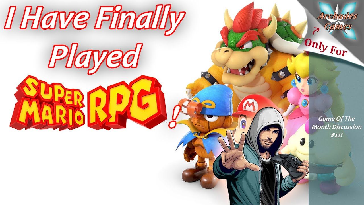 Super Mario RPG Was A Great Experience! – Game of the Month Discussion #22