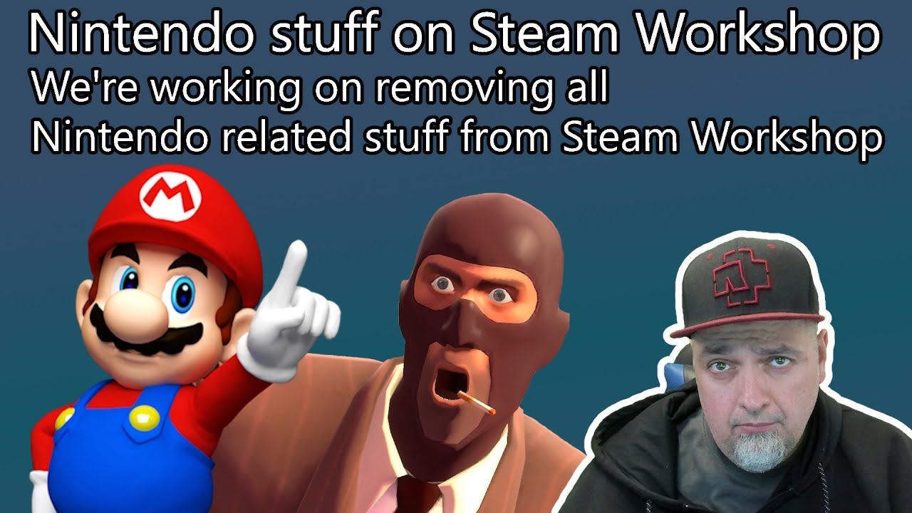 Supposedly Nintendo Filed A DMCA Takedown Against Steam Workshop!?