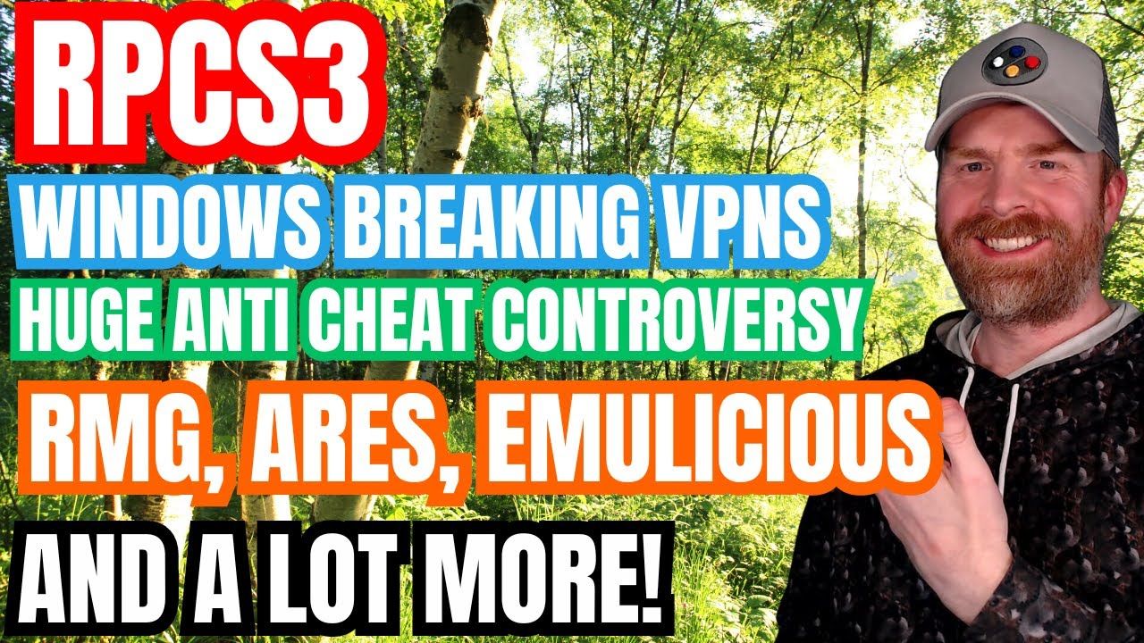 New version of RPCS3, Huge Valorant/LoL Anti Cheat Controversy, Windows breaking VPNs and more…