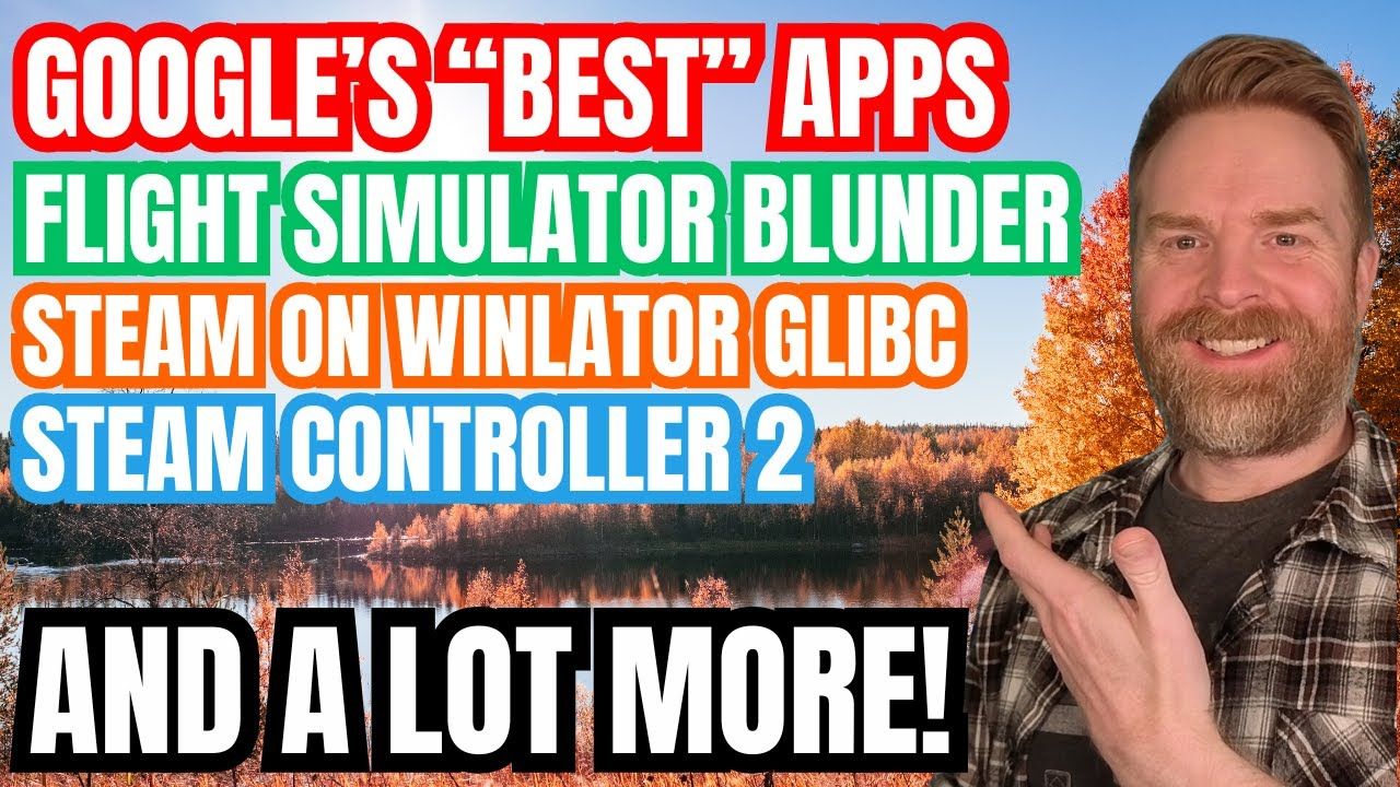 Best Apps of 2024, Steam on Android, HUGE Flight Simulator Blunder and A LOT more