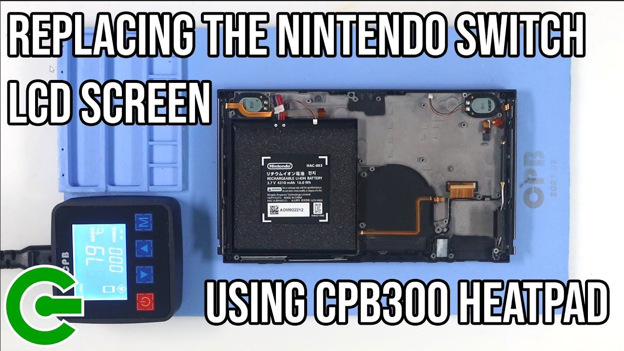 REPLACING THE NINTENDO SWITCH LCD SCREEN USING THE CPB300 HEAT PAD